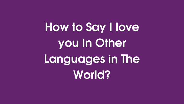 How to Say I love you in other languages in the world?