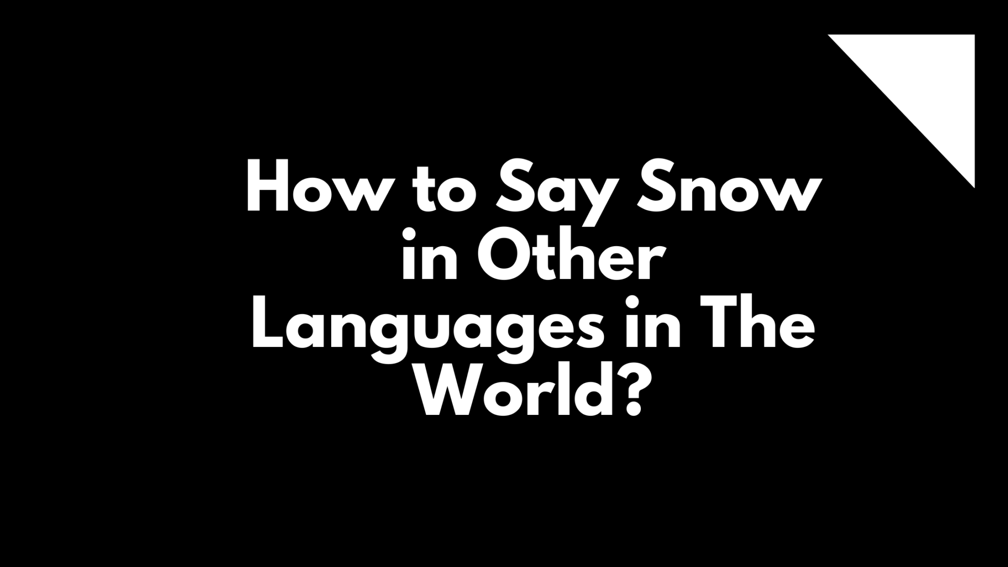  How To Say Snow In Different Languages Do You Know