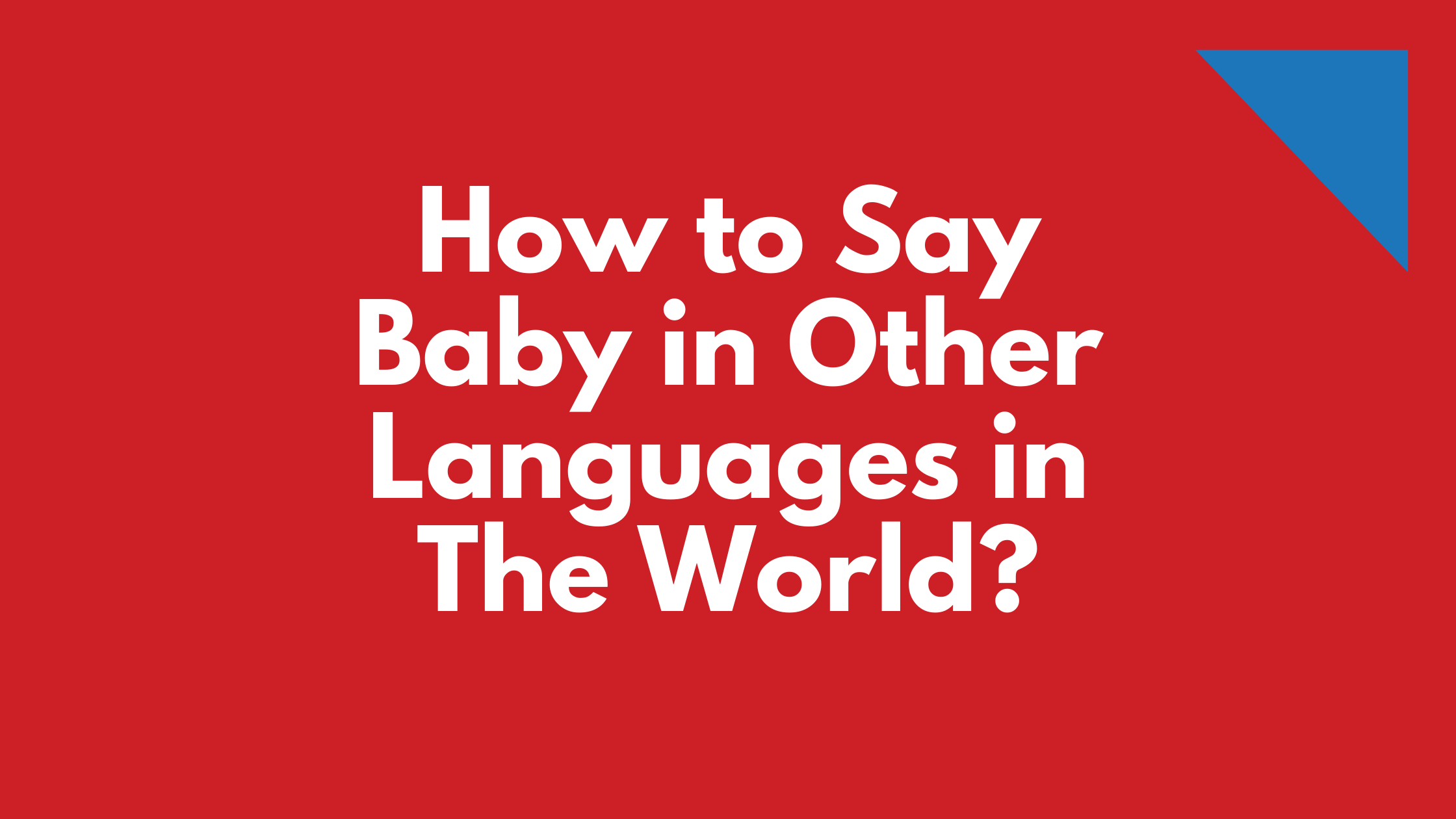 How To Say Baby In Different Languages Do You Know