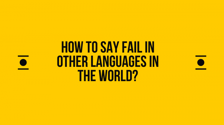 How to Say fail In Other Languages in the World?