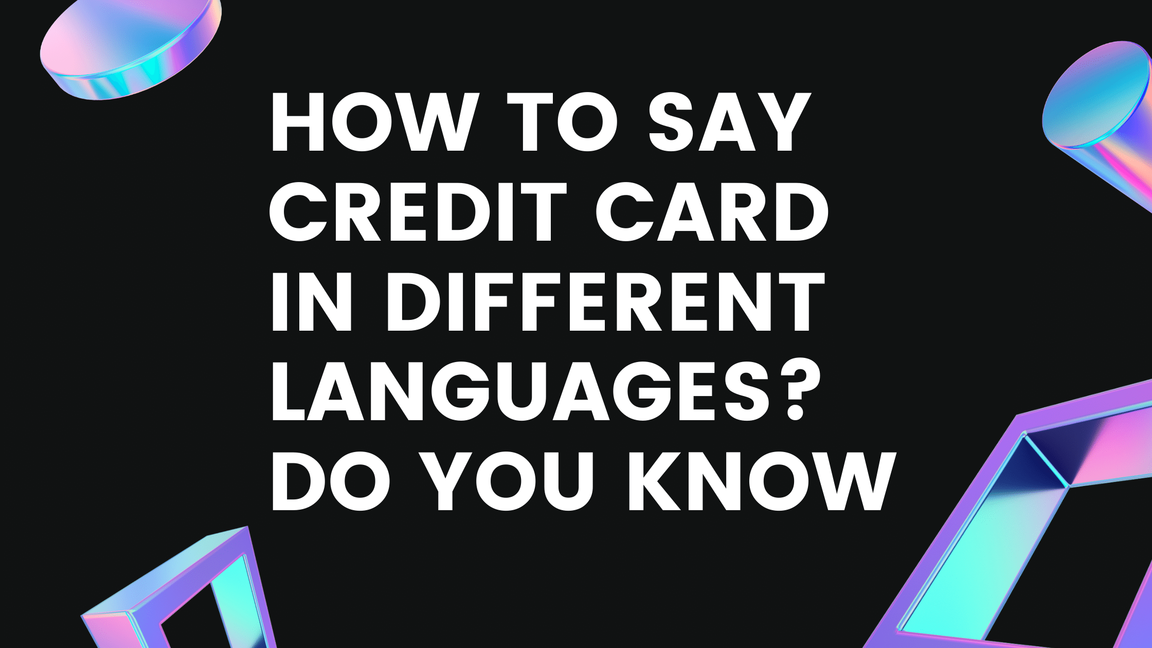 How to say credit card in different languages? do you know