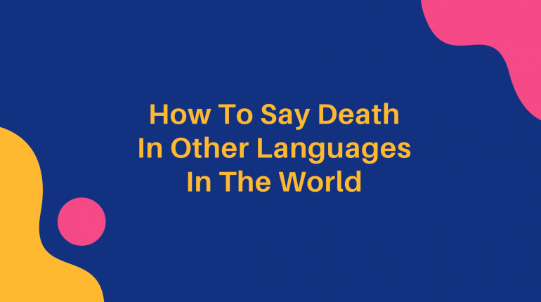 How to say Death in different languages in the world, words for death in other languages, death translated in other languages