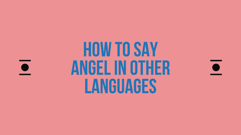 How to Say angel in Other Languages in The World?