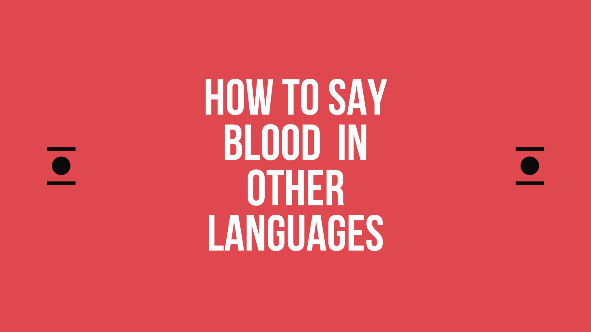 how-to-say-blood-in-different-languages-do-you-know