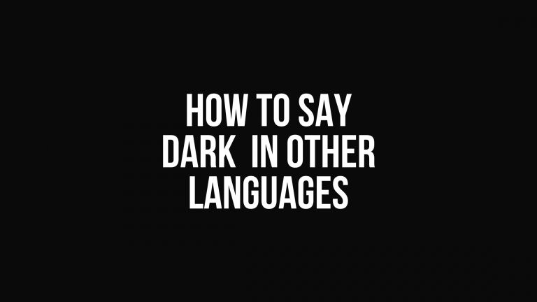 How to Say dark In Other Languages in The World?