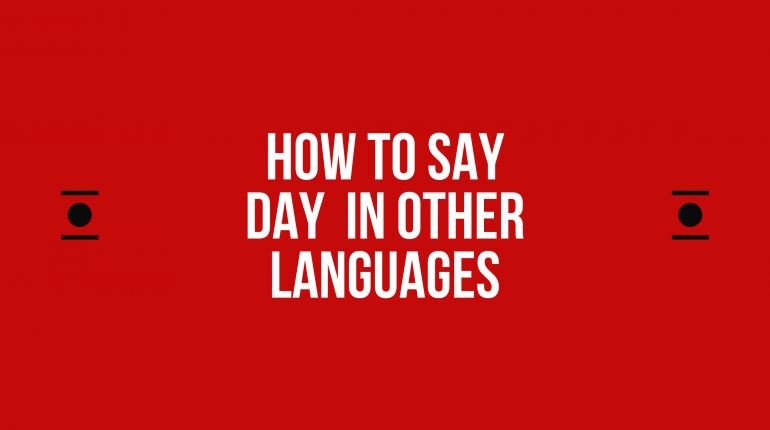 How to Say day in Other Languages in The World?