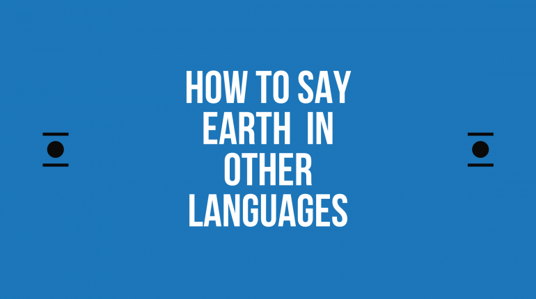 How to Say earth in Other Languages in the World?