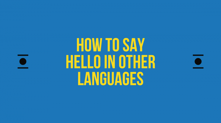 How to Say hello in Other Languages in the World?