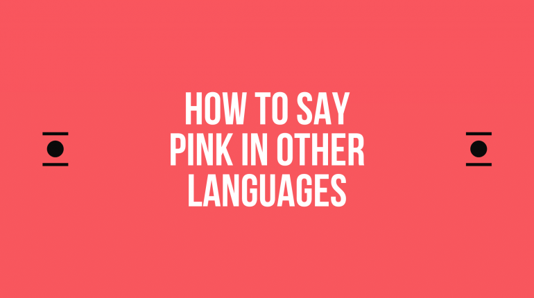 How to say pink in different languages in the world | words for pink in other languages | pink translated in other languages | pink in all languages |