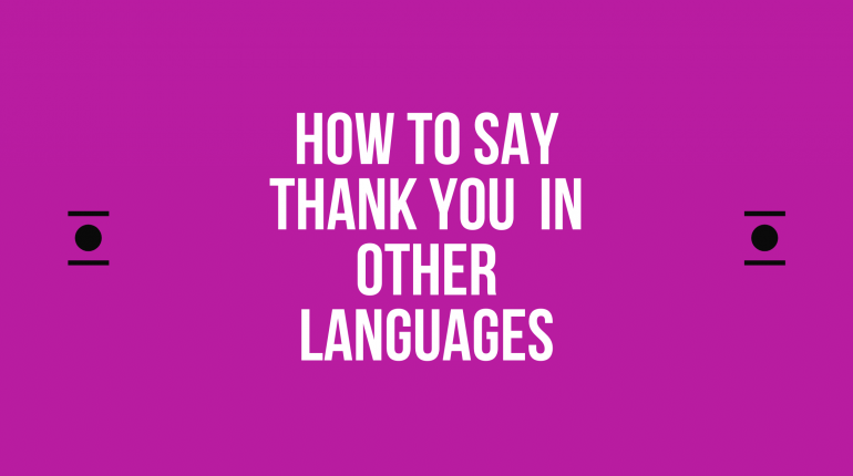 How to Say thank you in other Languages in the World?