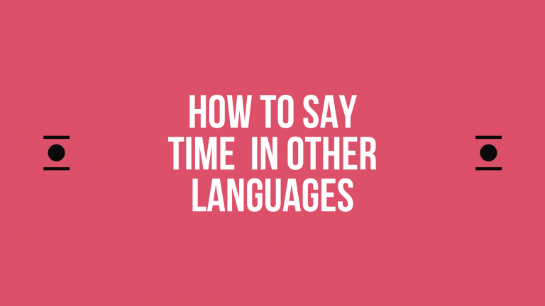 How to Say time In Other Languages in the World?