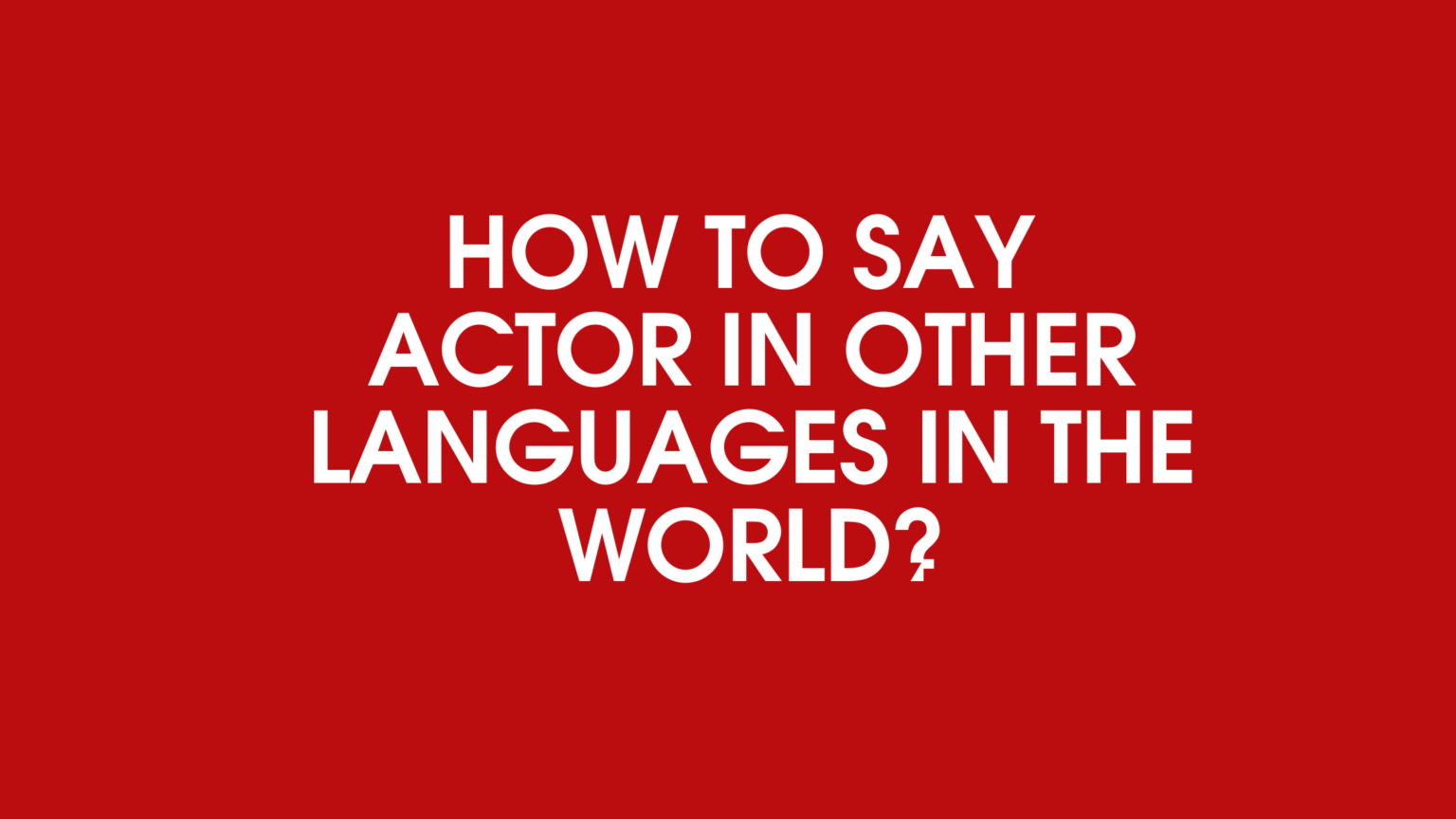 how-to-say-actor-in-other-languages-in-the-world-live-sarkari-yojana