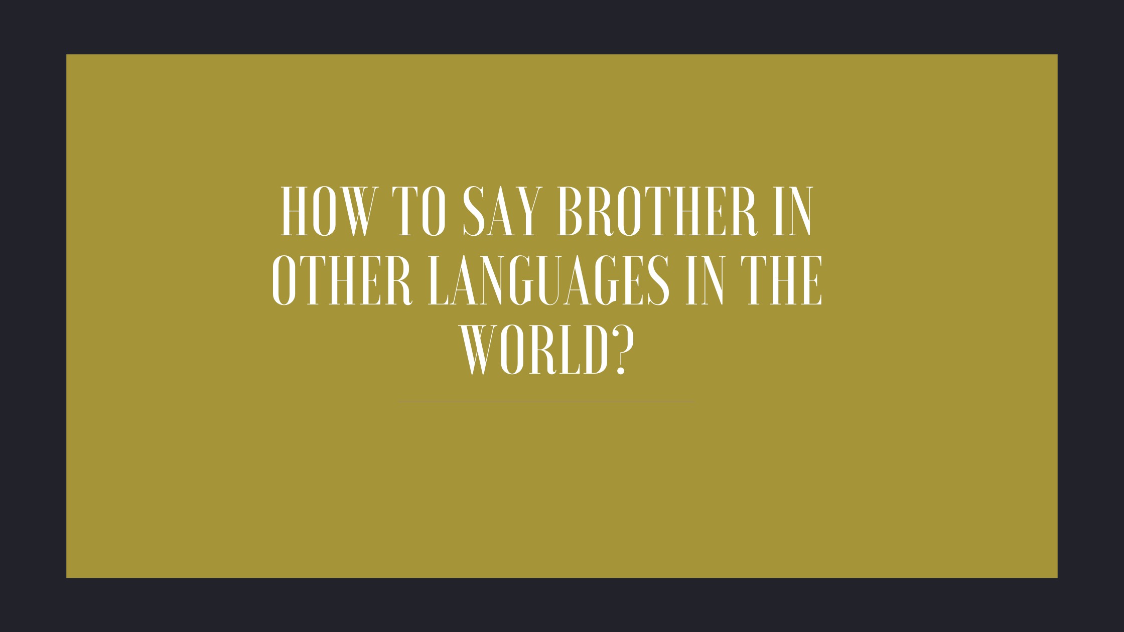 how-to-say-brother-in-other-languages-in-the-world-live-sarkari-yojana