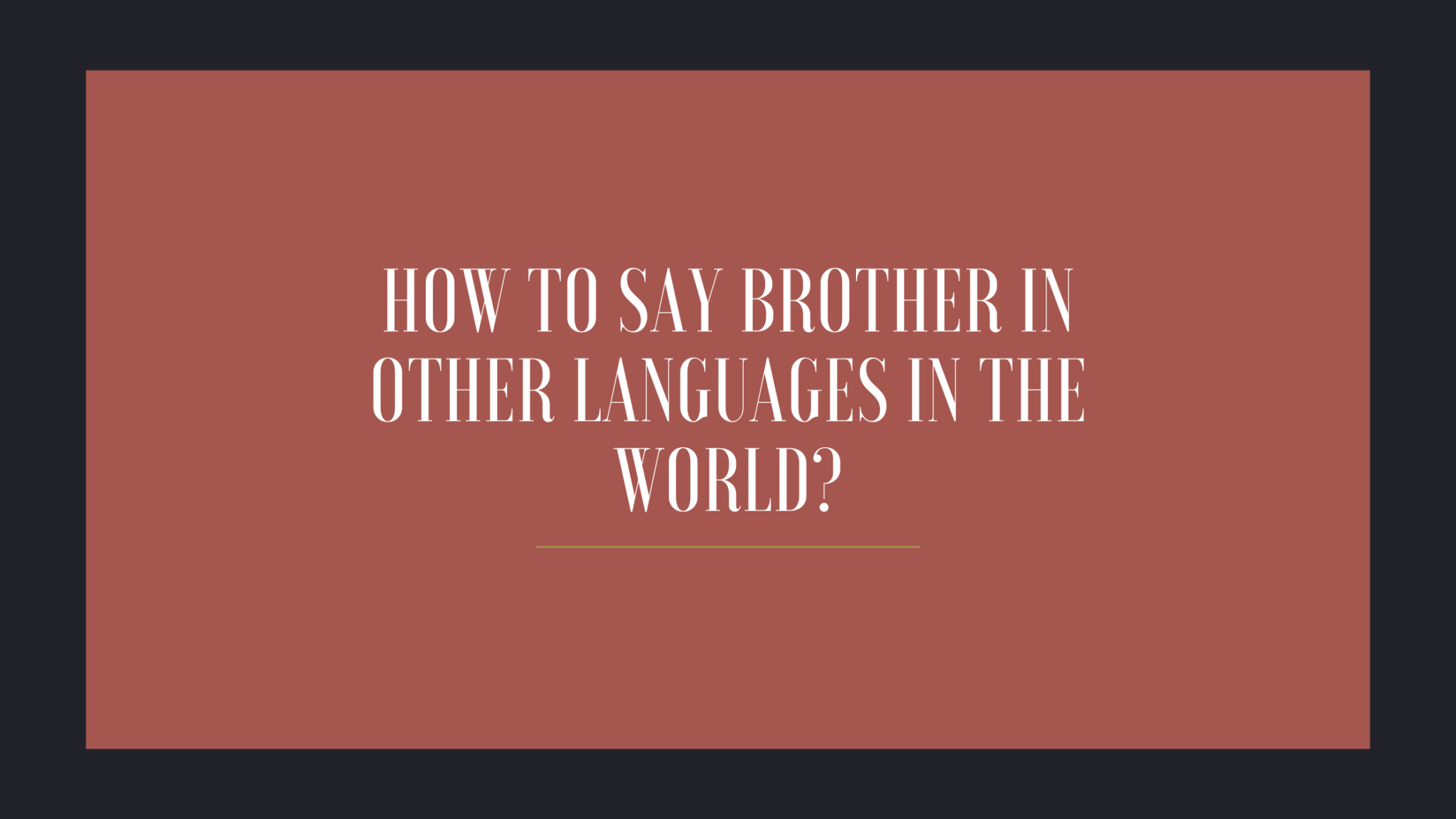 How To Say Brother In Other Languages In The World Live Sarkari Yojana