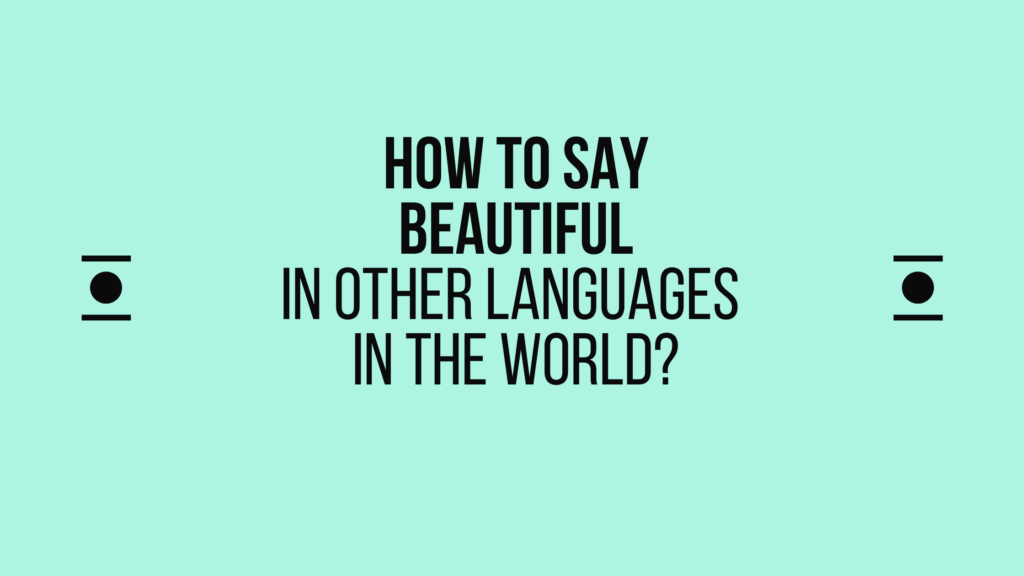 How to say beautiful in other languages in the world?