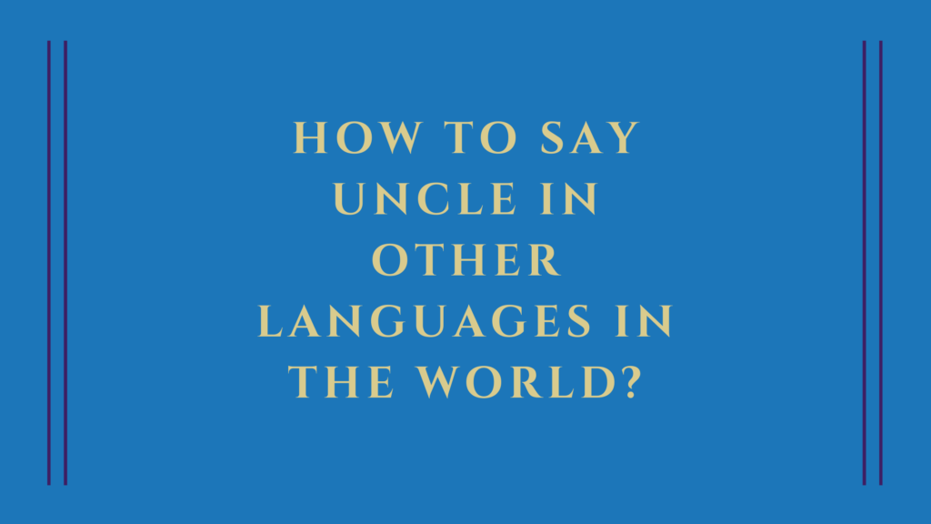 How to say uncle in other languages in the world?