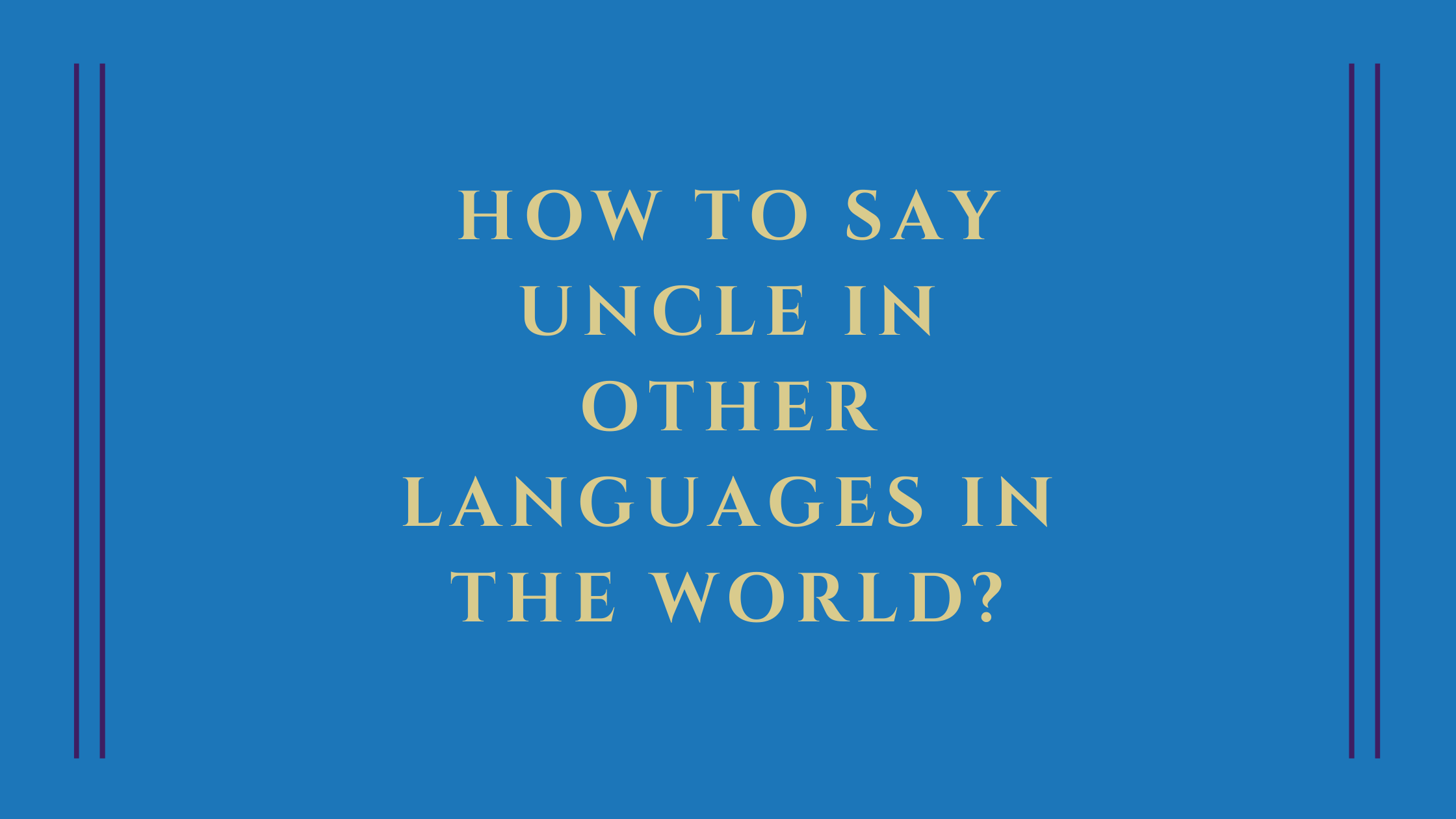 say-uncle-in-different-languages-in-the-world-live-sarkari-yojana