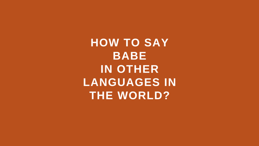 How to say babe in other languages ​​in the world?