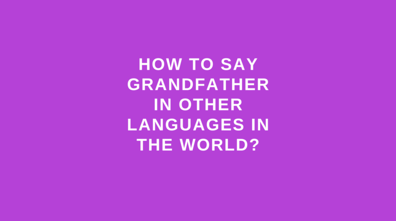 How to say grandfather in other languages in the world?