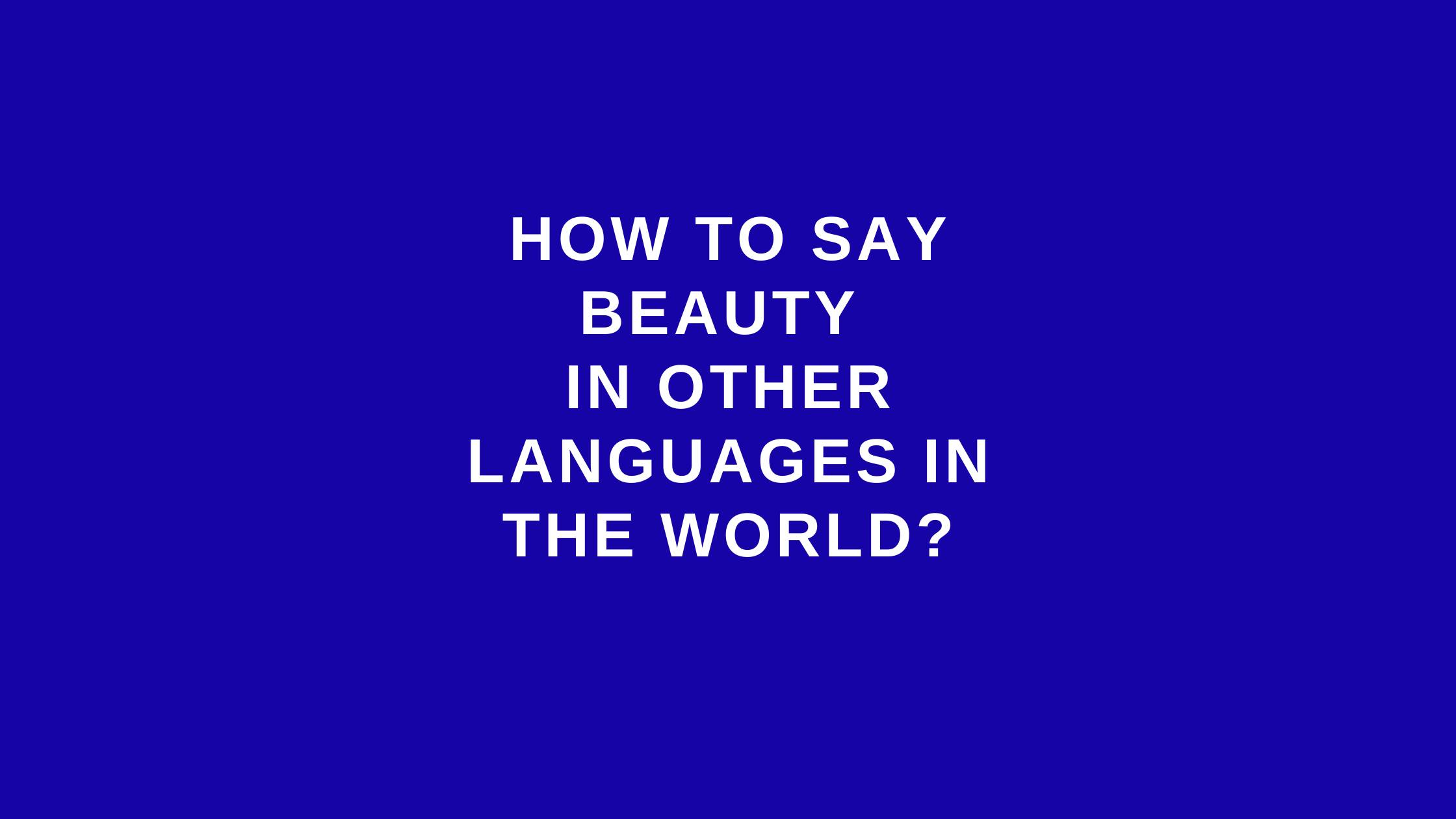 How to say beauty in other languages ​​in the world?