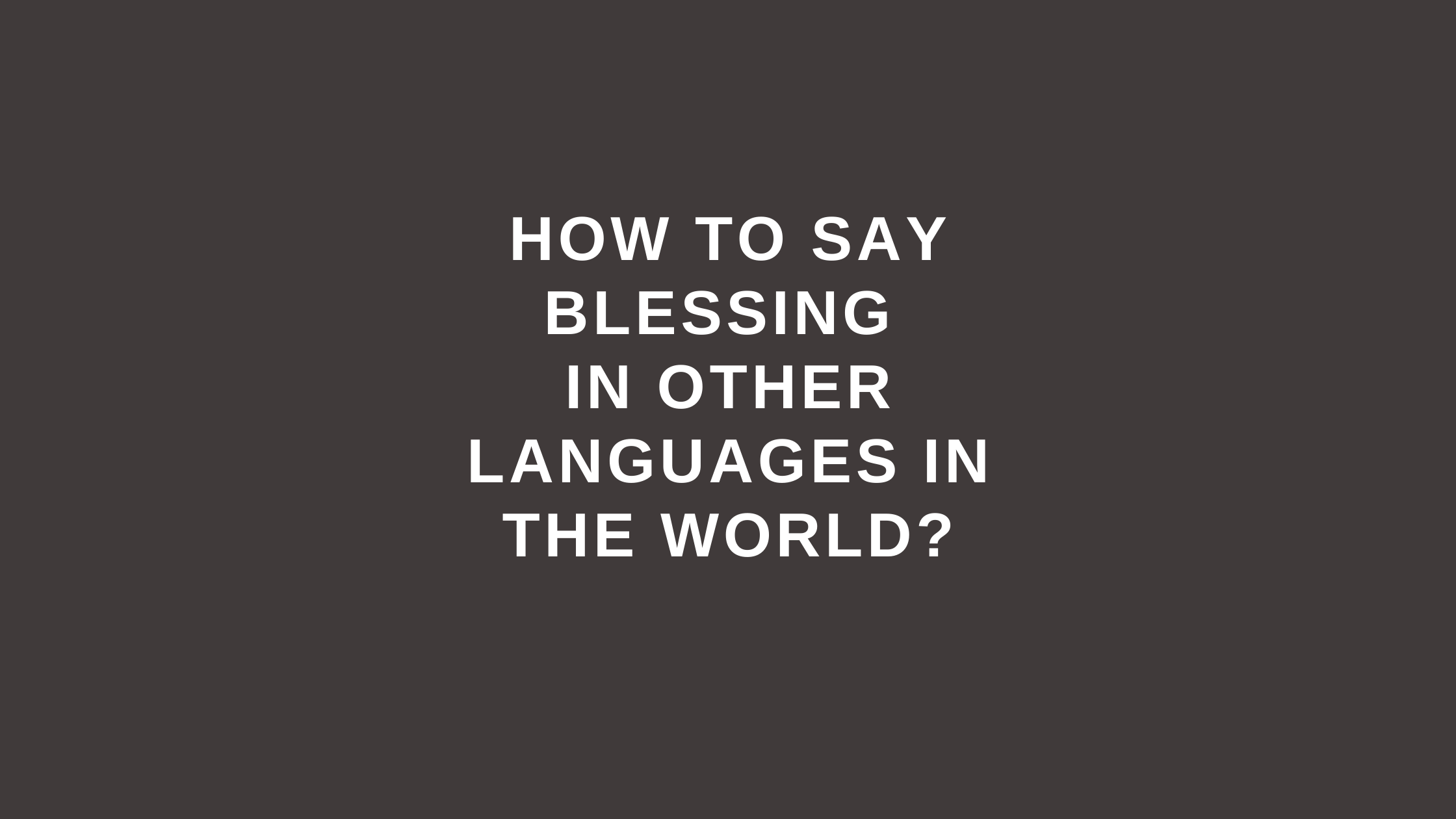 How To Say Blessing In Other Languages