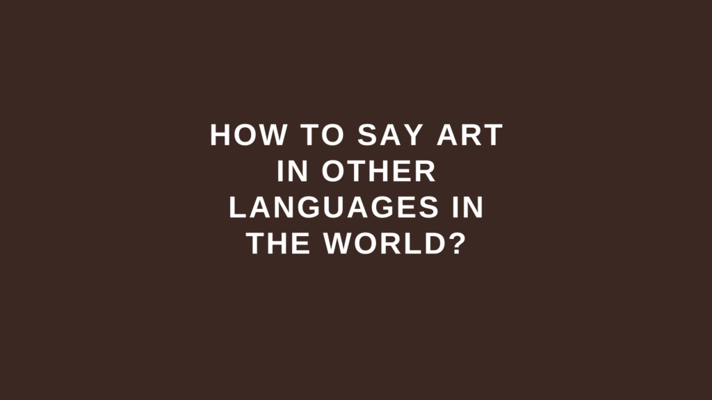 How to say art in other languages in the world?