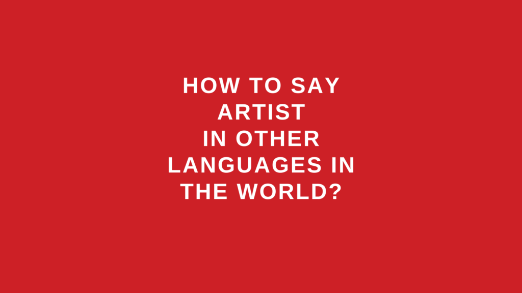 How to say artist in other languages in the world?