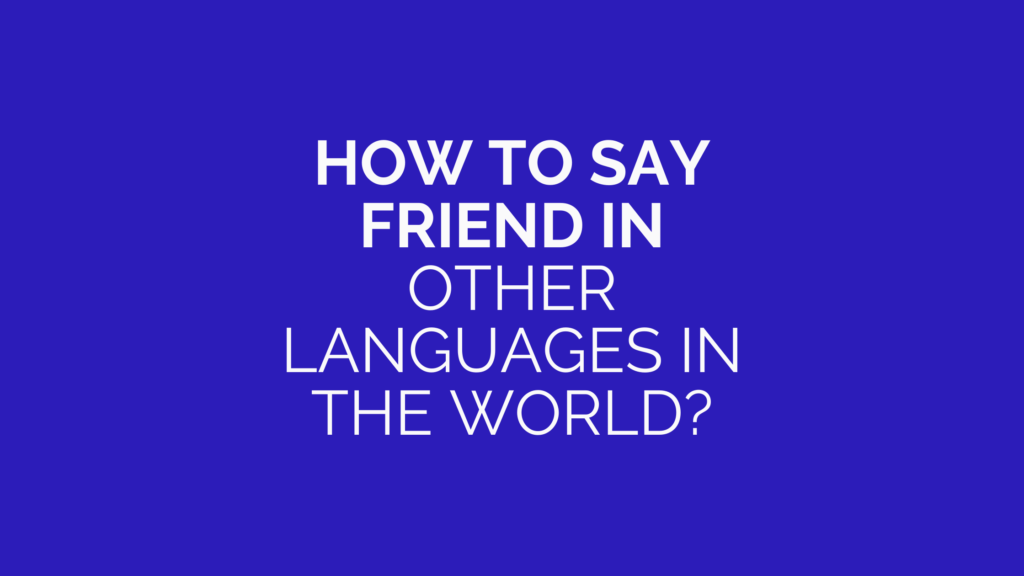 How to say friend in other languages in the world?