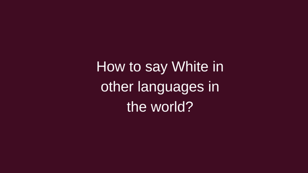 How to say White in other languages in the world?