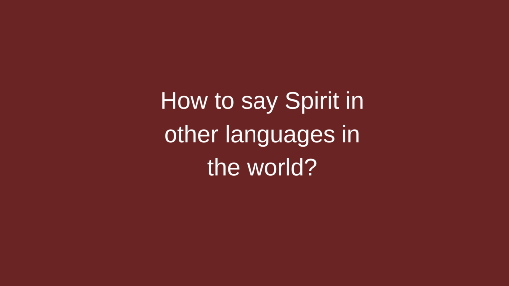 How to say Spirit in other languages ​​in the world?
