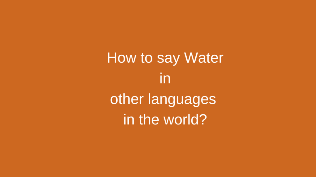 How to say Water in other languages ​​in the world?