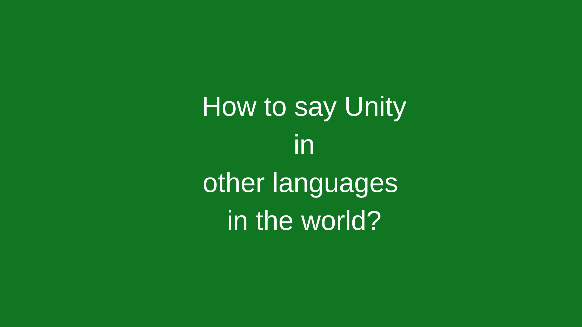 How to say Unity in other languages ​​in the world?