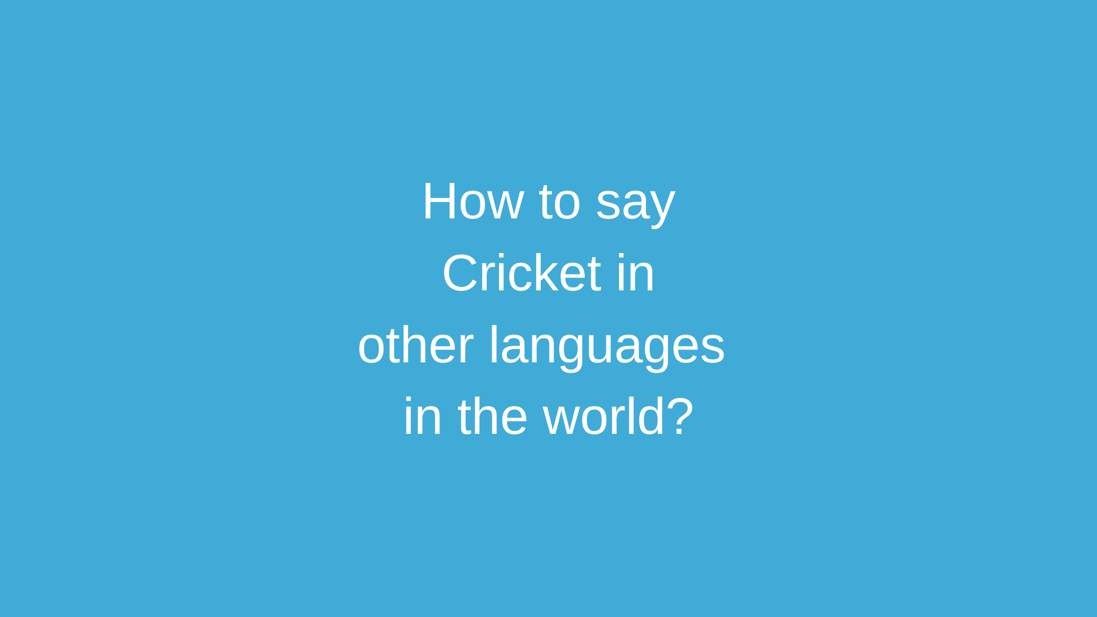 How to say Cricket in other languages ​​in the world?