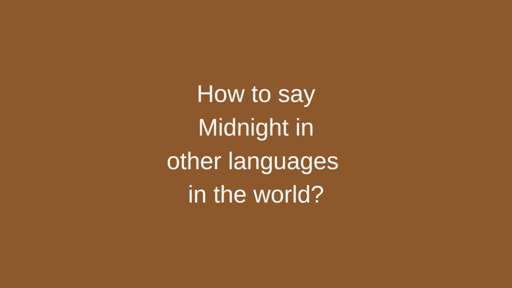 How to say Midnight in other languages ​​in the world?