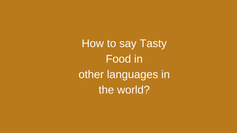 how-to-say-tasty-food-in-other-languages-in-the-world-live-sarkari