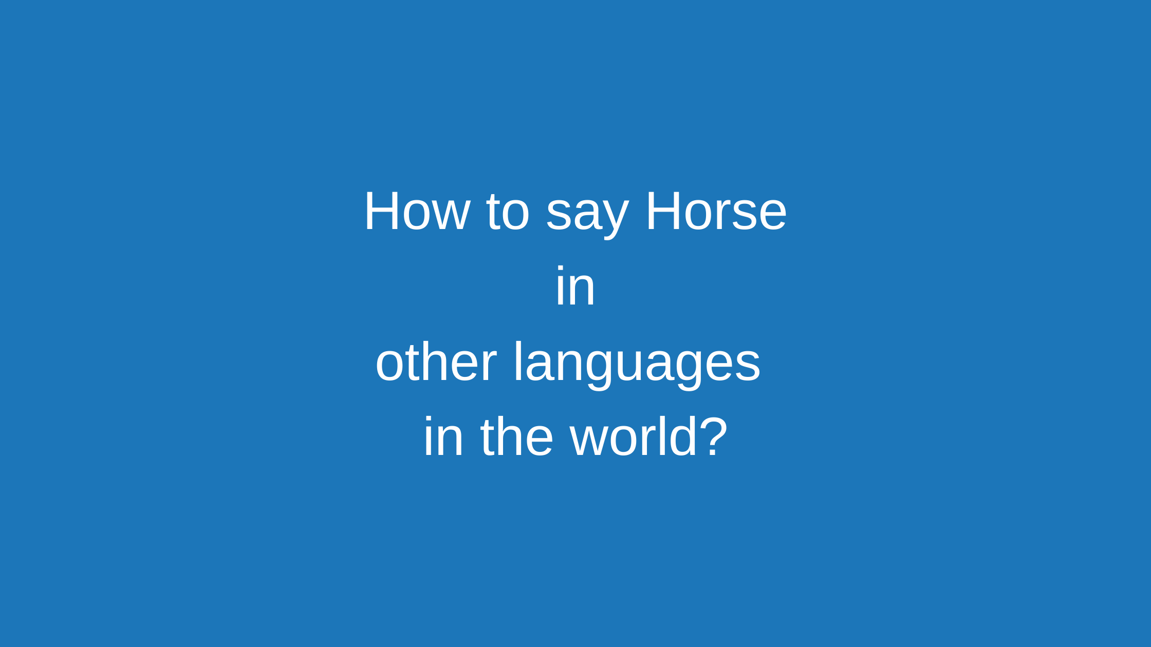 How to say Horse in other languages ​​in the world?