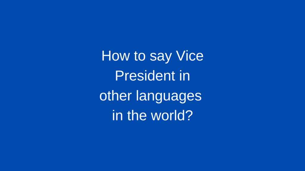 How to say Vice President in other languages ​​in the world?