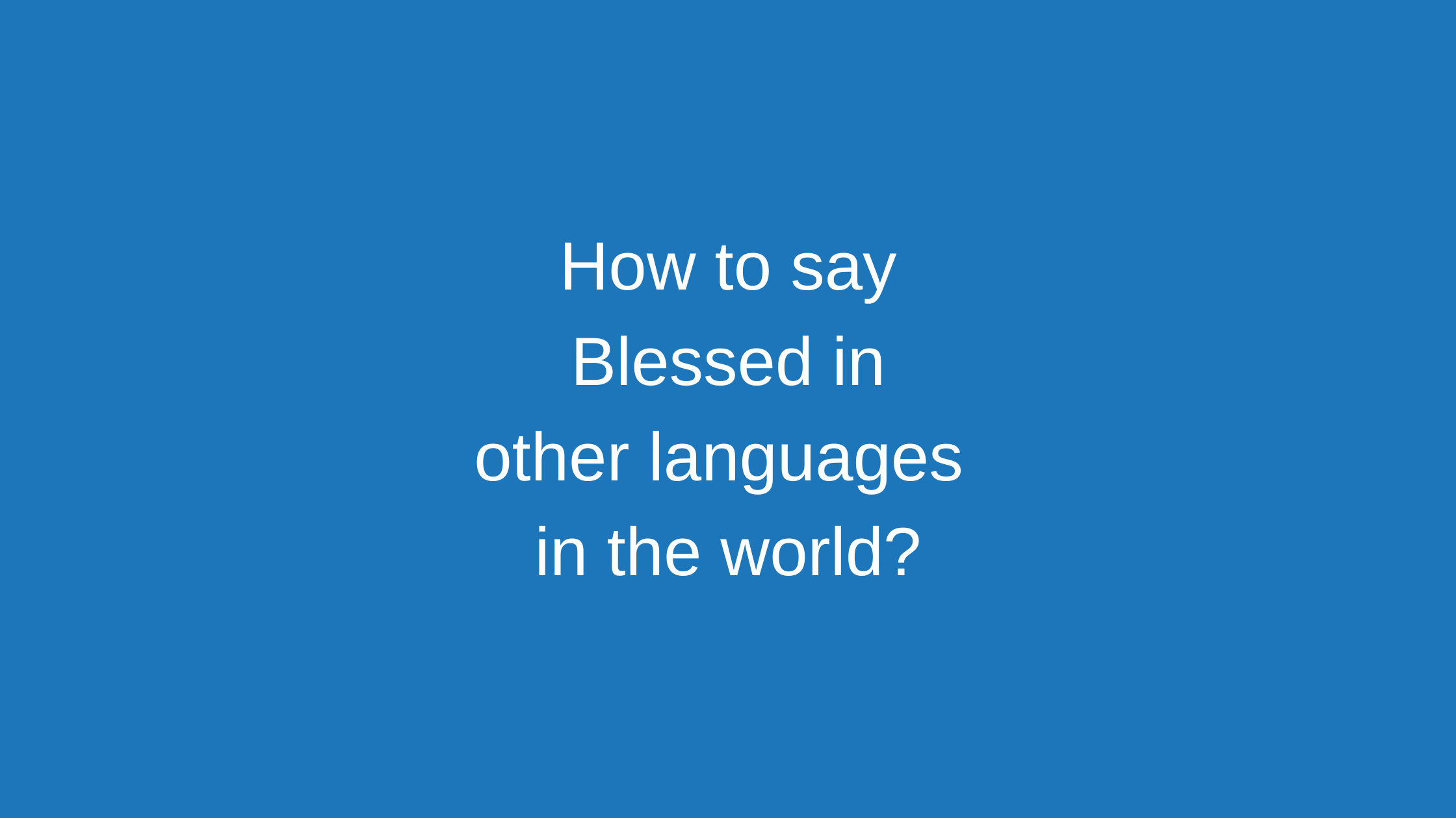 How to say Blessed in other languages ​​in the world?