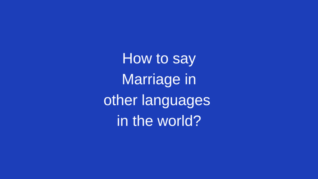 How to say Marriage in other languages ​​in the world?