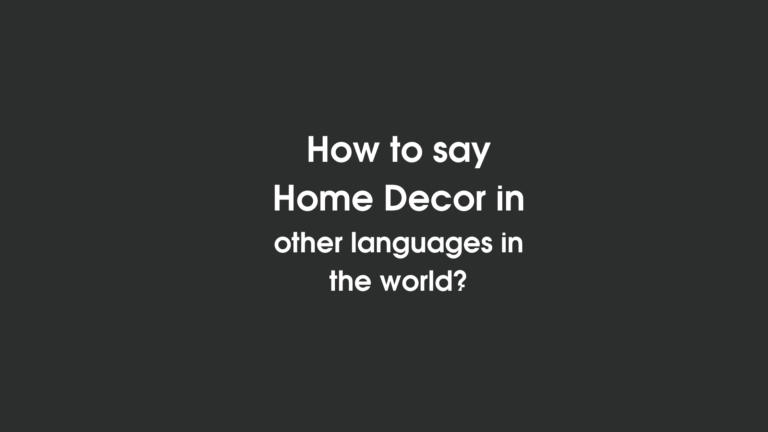 How to say home décor in other languages ​​in the world?