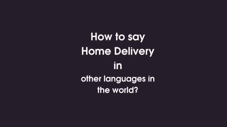 How to say Home delivery in other languages ​​in the world?