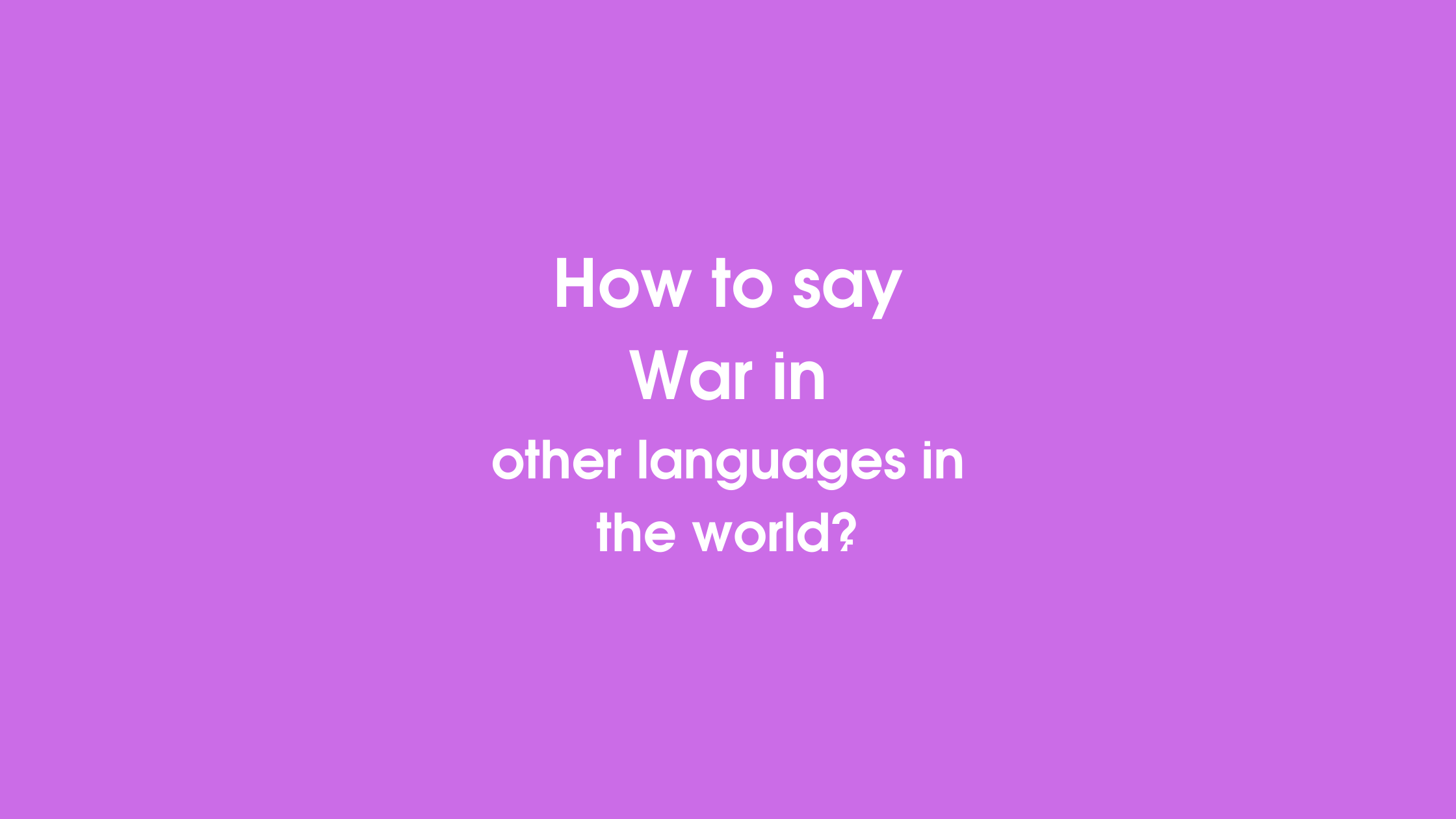 How to say War in other languages ​​in the world?