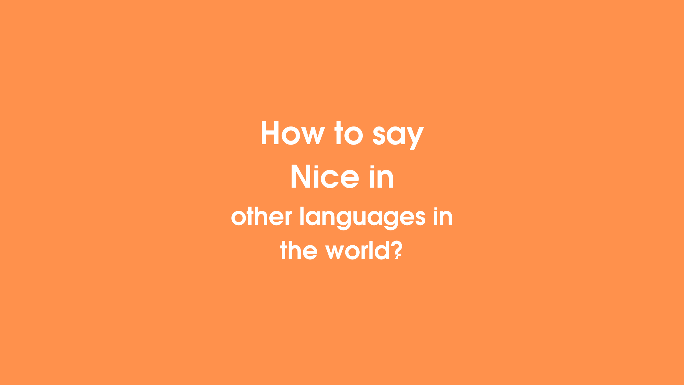 How to say nice in other languages ​​in the world?