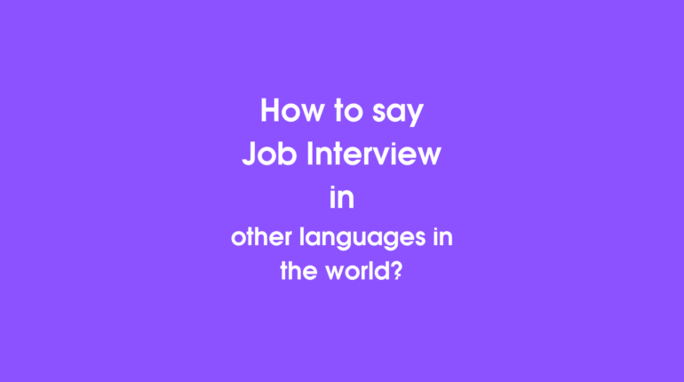 How to say Job interview in other languages ​​in the world?