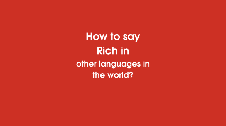 How to say Rich in other languages ​​in the world?