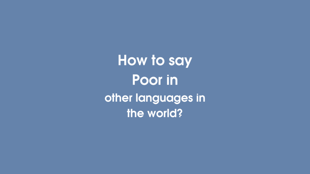 How to say Poor in other languages ​​in the world?