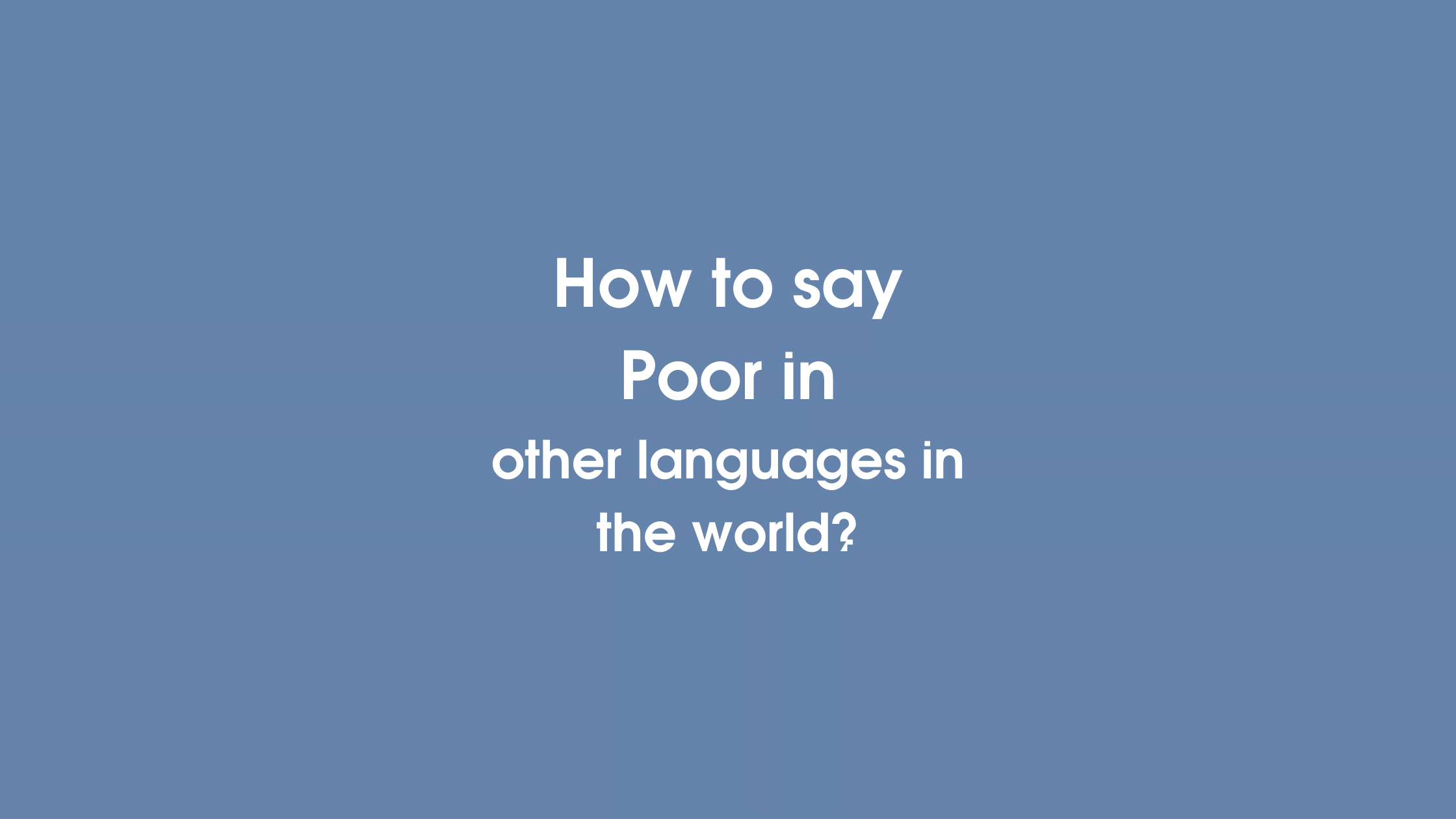 How to say Poor in other languages ​​in the world?