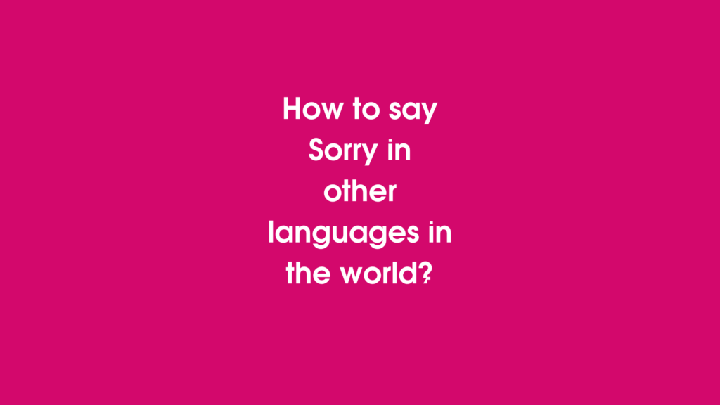 How to say Sorry in other languages in the world?