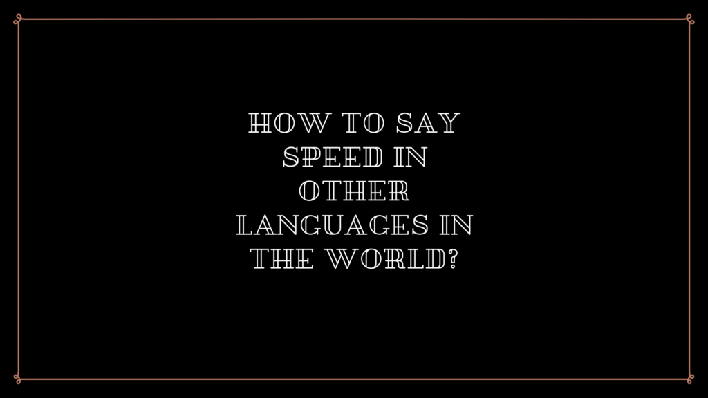 How to say Speed in other languages ​​in the world?