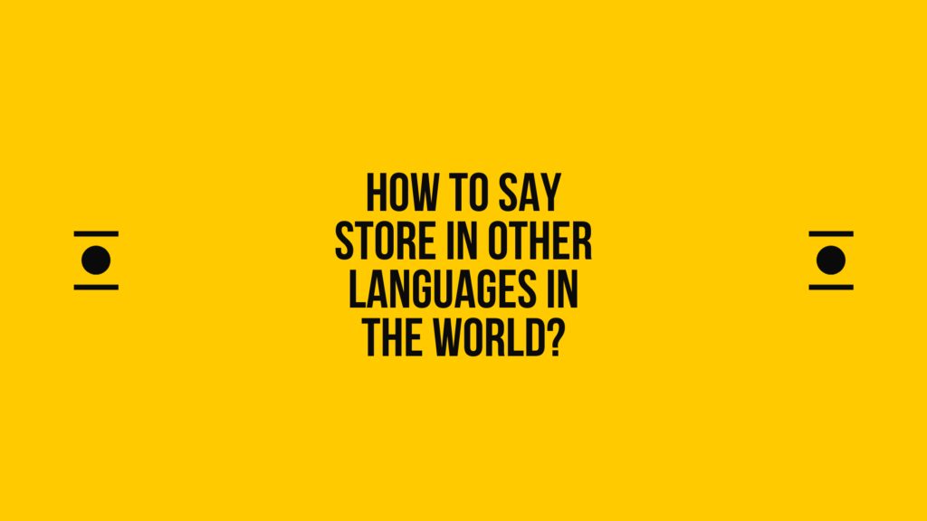 How to say Store in other languages ​​in the world?